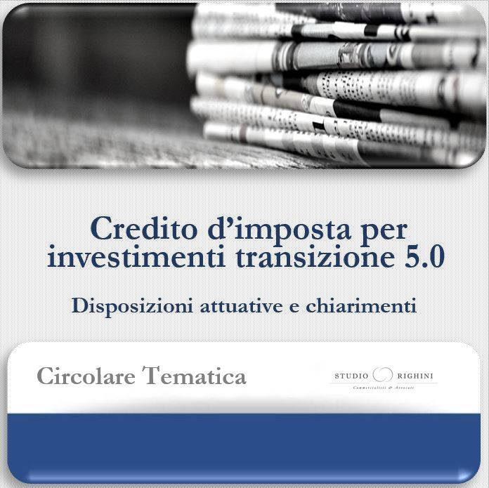 Circolare Tematica - Credito d’imposta per investimenti transizione 5.0 - Disposizioni attuative e chiarimenti