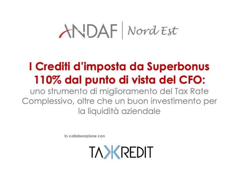 WEBINAR - I Crediti d’imposta da Superbonus 110% dal punto di vista del CFO: uno strumento di miglioramento del Tax Rate Complessivo, oltre che un buon investimento per la liquidit&#224; aziendale