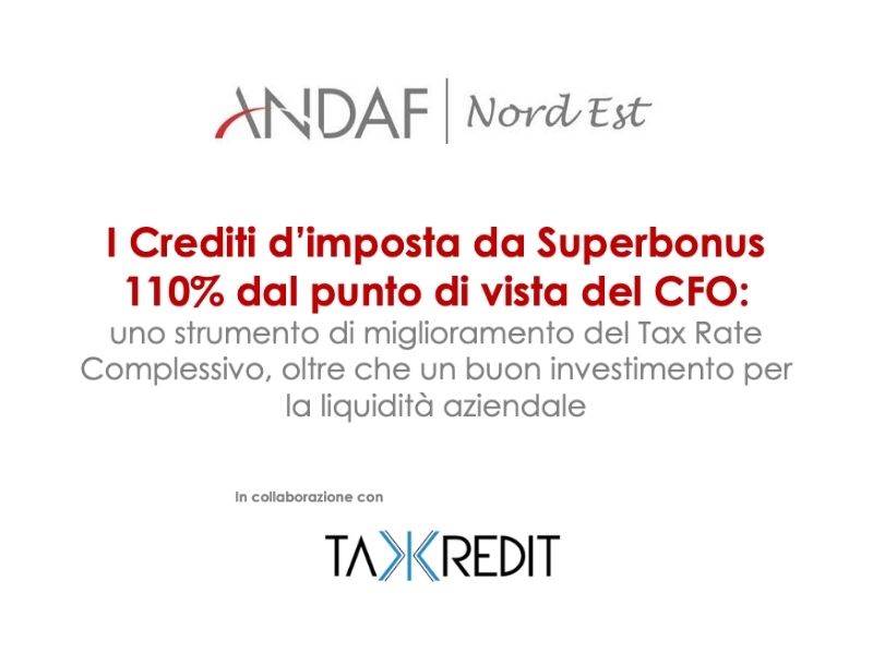 WEBINAR - I Crediti d’imposta da Superbonus 110% dal punto di vista del CFO: uno strumento di miglioramento del Tax Rate Complessivo, oltre che un buon investimento per la liquidit&#224; aziendale