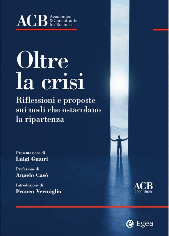 Oltre la crisi - Riflessioni e proposte sui nodi che ostacolano la ripartenza