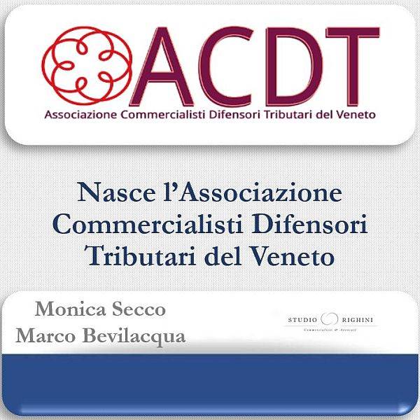 Nasce ACDT - Associazione Commercialisti Difensori Tributari del Veneto 