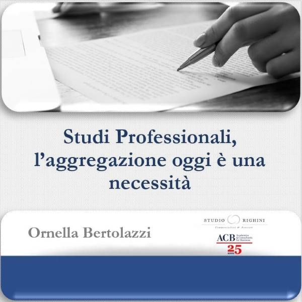 Studi Professionali, l&#39;aggregazioni oggi &#232; una necessit&#224;