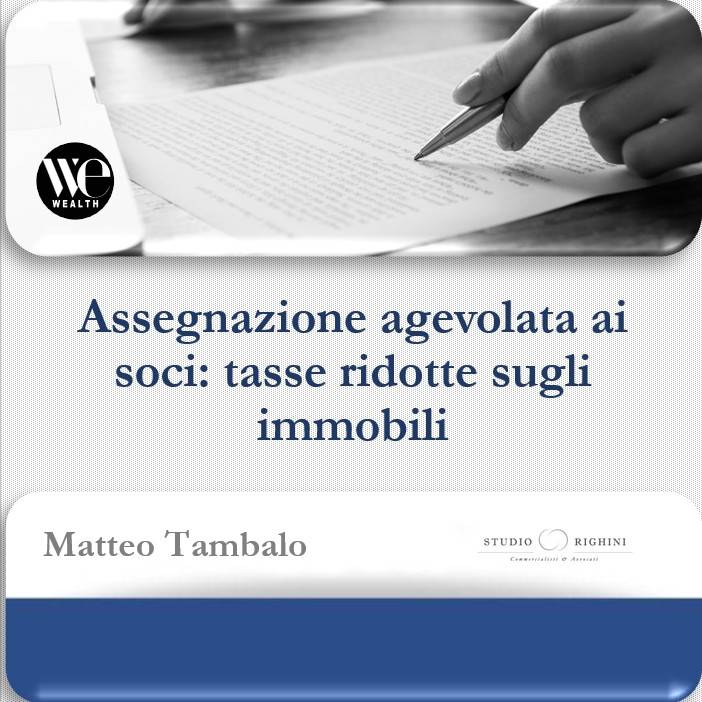 Assegnazione agevolata ai soci: tasse ridotte sugli immobili