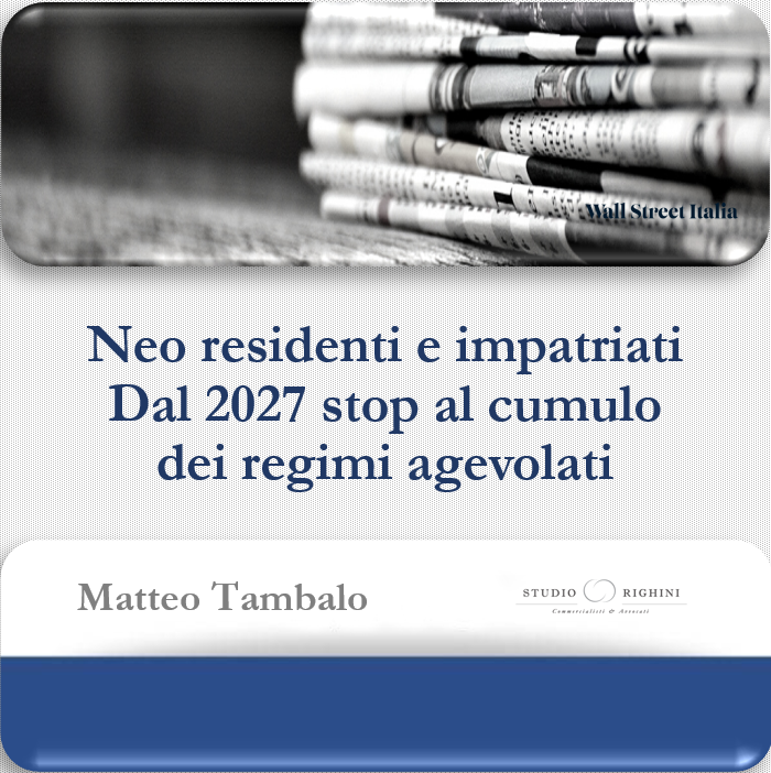 Neo residenti e impatriati - Dal 2027 stop al cumulo dei regimi agevolati