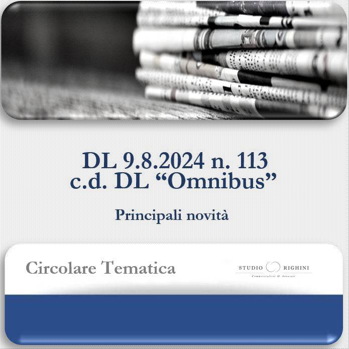 Circolare Tematica -  DL 9.8.2024 n. 113 (c.d. DL “Omnibus”) - Principali novit&#224;