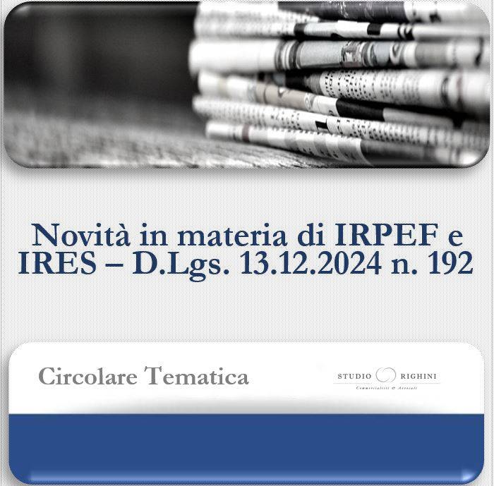 Circolare Tematica - Novit&#224; in materia di IRPEF e IRES - DLgs. 13.12.2024 n. 192