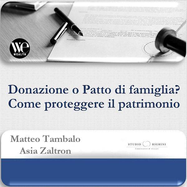Donazione o Patto di famiglia? Come proteggere il patrimonio