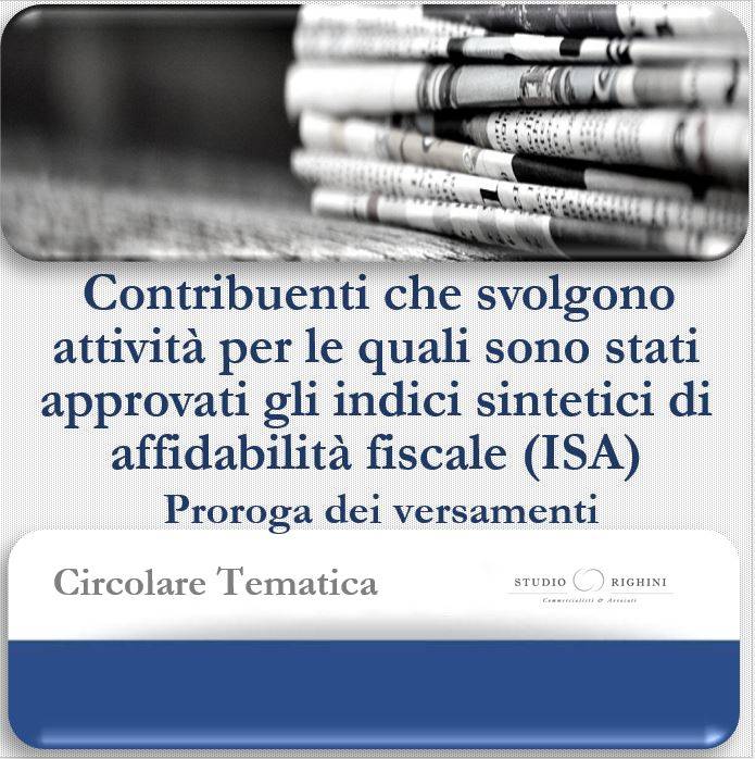 Circolare Tematica - Contribuenti che svolgono attivit&#224; per le quali sono stati approvati gli indici sintetici di affidabilit&#224; fiscale (ISA) – Proroga dei versamenti