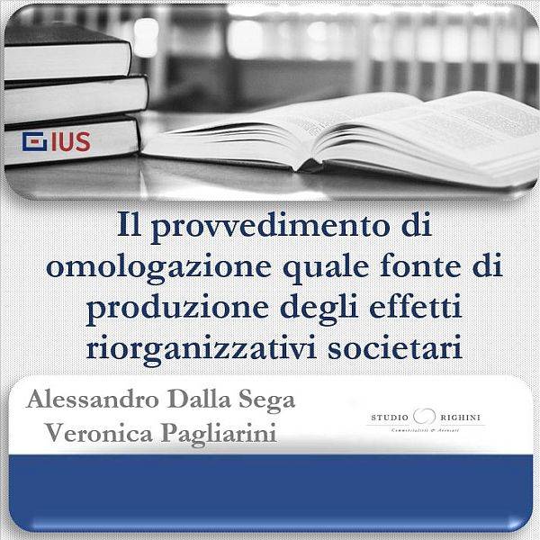 Il provvedimento di omologazione quale fonte di produzione degli effetti riorganizzativi societari