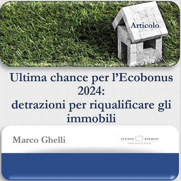 Ultima chance per l’Ecobonus 2024: detrazioni per riqualificare gli immobili