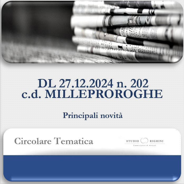 Circolare Tematica - DL 27.12.2024 n. 202 (c.d. “Milleproroghe”) principali novit&#224;