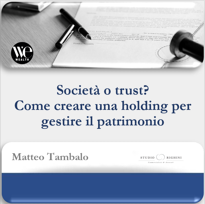 Societ&#224; o trust? Come creare una holding per gestire il patrimonio