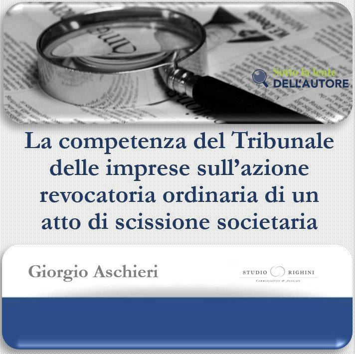 La competenza del tribunale delle imprese sull’azione revocatoria ordinaria di un atto di scissione societaria