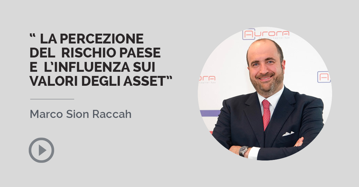 LA PERCEZIONE DEL RISCHIO PAESE E L’INFLUENZA SUI VALORI DEGLI ASSET