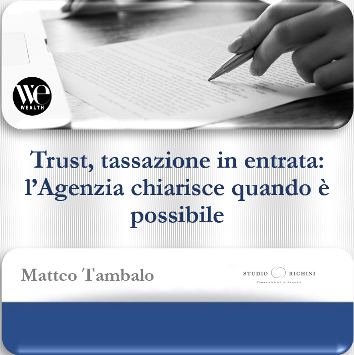 Trust, tassazione in entrata: l’Agenzia chiarisce quando è possibile